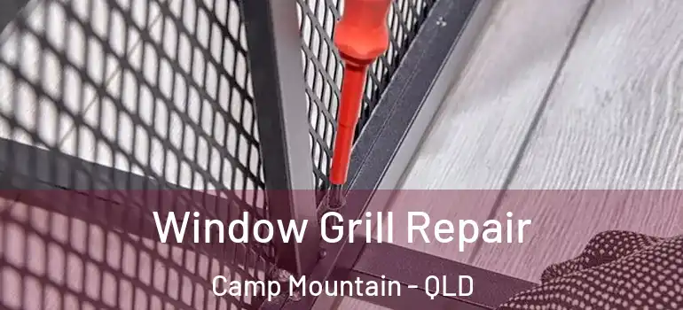  Window Grill Repair Camp Mountain - QLD