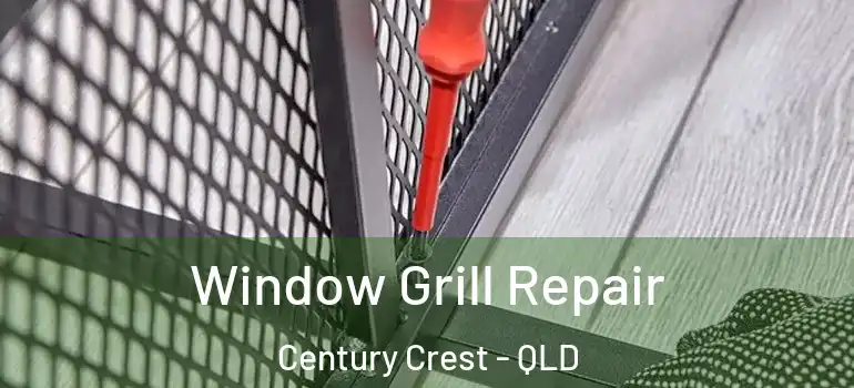  Window Grill Repair Century Crest - QLD