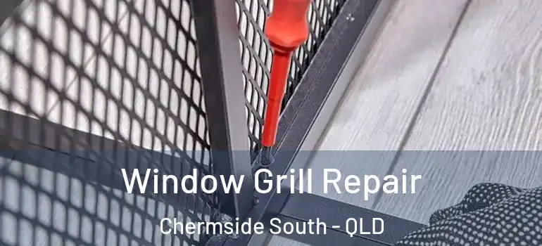  Window Grill Repair Chermside South - QLD