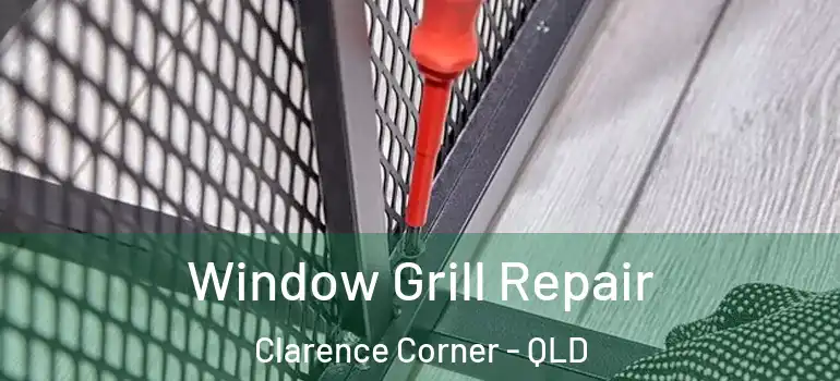  Window Grill Repair Clarence Corner - QLD