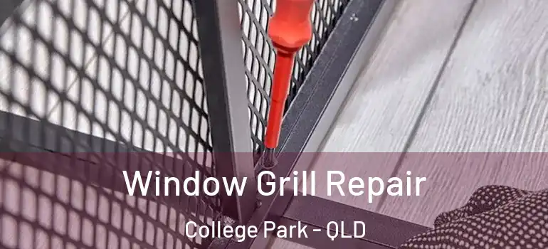  Window Grill Repair College Park - QLD