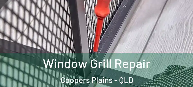  Window Grill Repair Coopers Plains - QLD