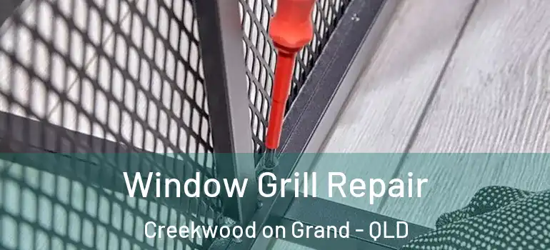  Window Grill Repair Creekwood on Grand - QLD