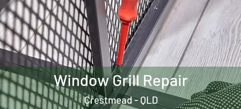 Window Grill Repair Crestmead - QLD