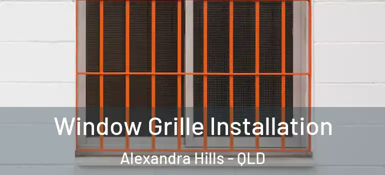  Window Grille Installation Alexandra Hills - QLD