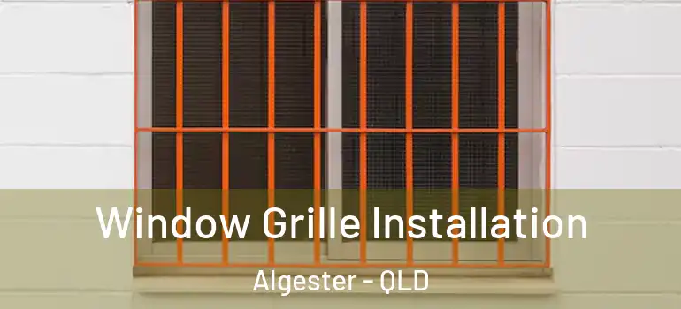  Window Grille Installation Algester - QLD