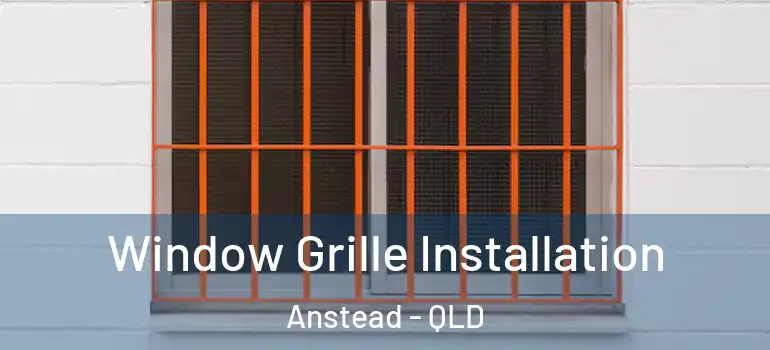  Window Grille Installation Anstead - QLD