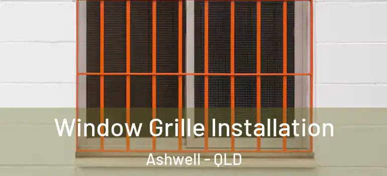  Window Grille Installation Ashwell - QLD