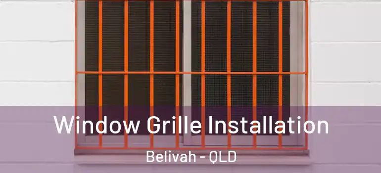  Window Grille Installation Belivah - QLD
