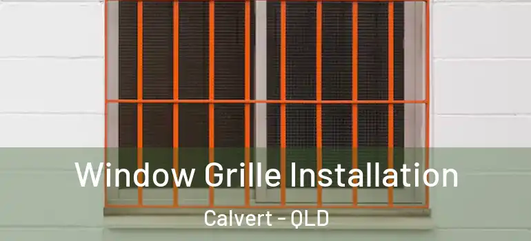  Window Grille Installation Calvert - QLD