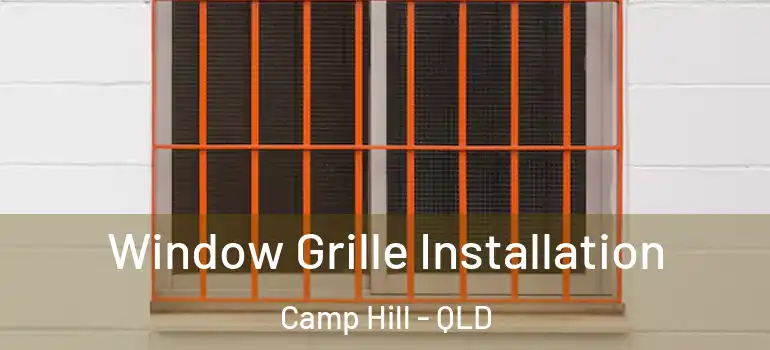  Window Grille Installation Camp Hill - QLD