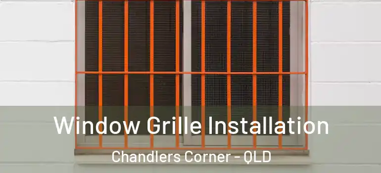  Window Grille Installation Chandlers Corner - QLD