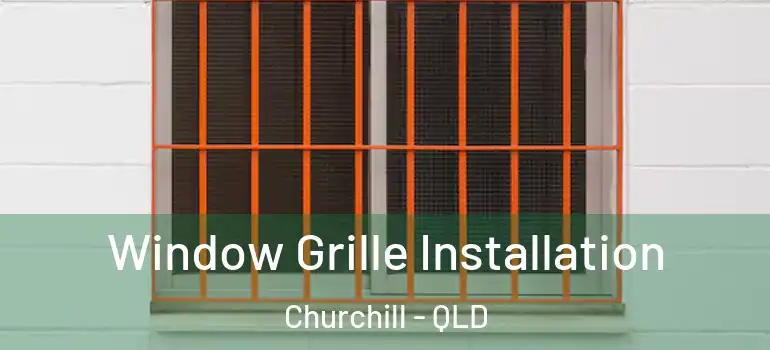  Window Grille Installation Churchill - QLD
