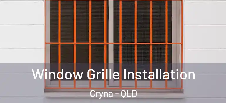  Window Grille Installation Cryna - QLD