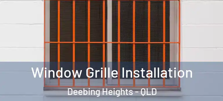  Window Grille Installation Deebing Heights - QLD