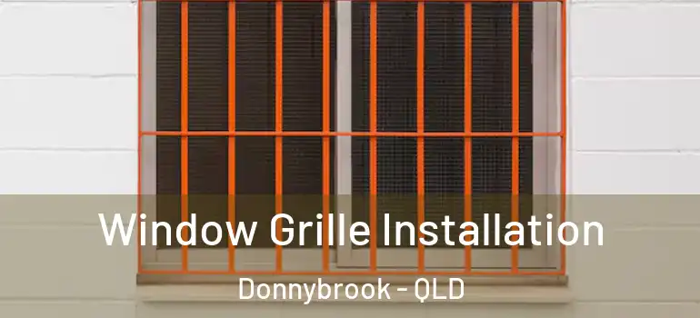  Window Grille Installation Donnybrook - QLD