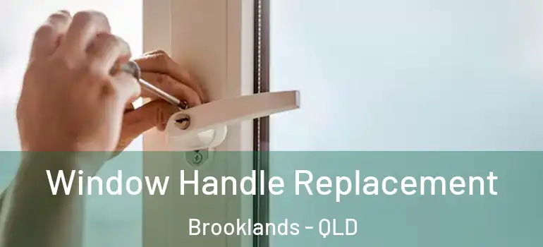  Window Handle Replacement Brooklands - QLD