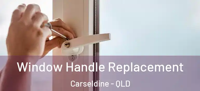  Window Handle Replacement Carseldine - QLD