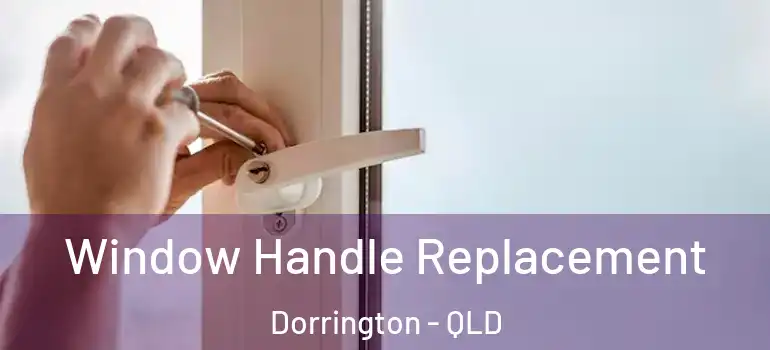  Window Handle Replacement Dorrington - QLD
