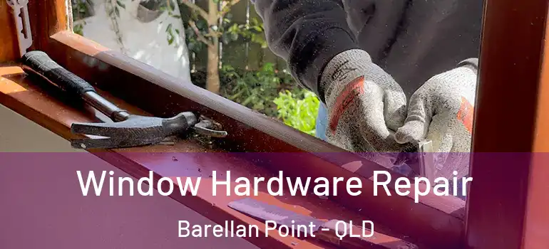  Window Hardware Repair Barellan Point - QLD