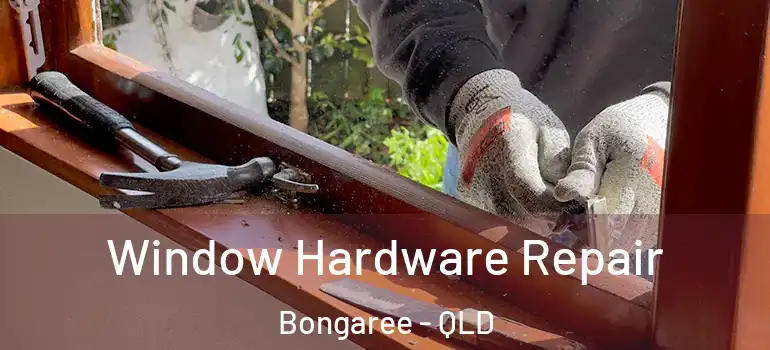  Window Hardware Repair Bongaree - QLD