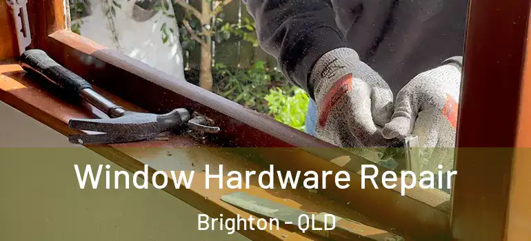  Window Hardware Repair Brighton - QLD