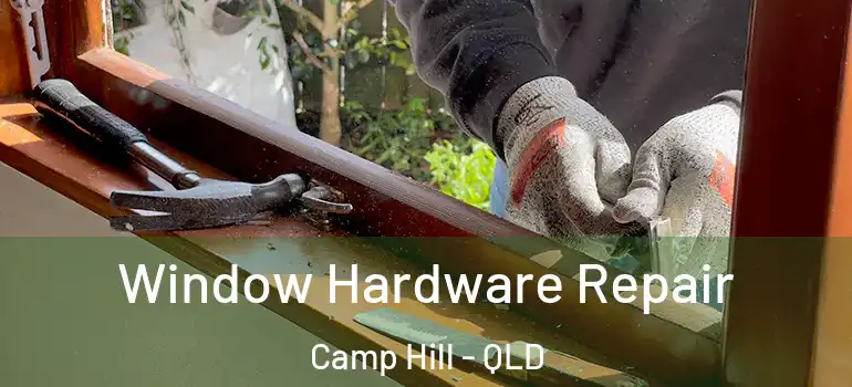  Window Hardware Repair Camp Hill - QLD