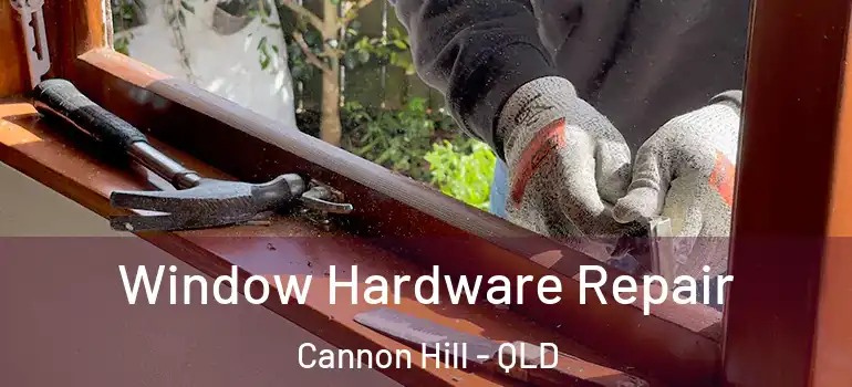  Window Hardware Repair Cannon Hill - QLD
