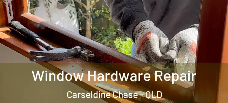  Window Hardware Repair Carseldine Chase - QLD