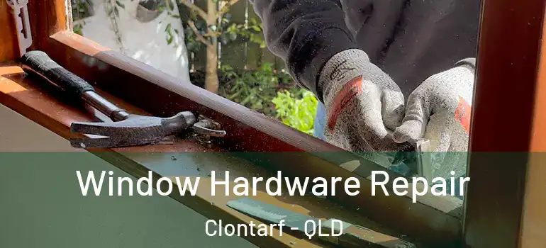  Window Hardware Repair Clontarf - QLD