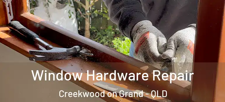  Window Hardware Repair Creekwood on Grand - QLD