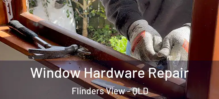  Window Hardware Repair Flinders View - QLD