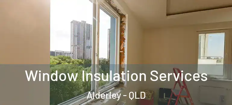  Window Insulation Services Alderley - QLD