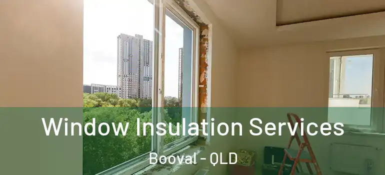  Window Insulation Services Booval - QLD