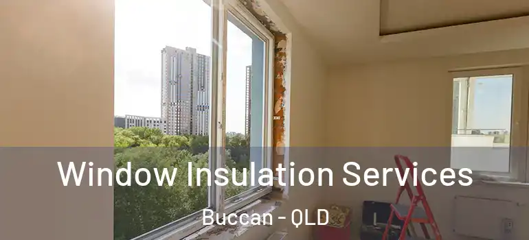  Window Insulation Services Buccan - QLD