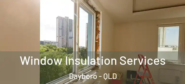  Window Insulation Services Dayboro - QLD