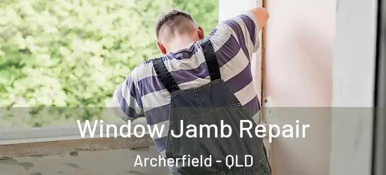  Window Jamb Repair Archerfield - QLD