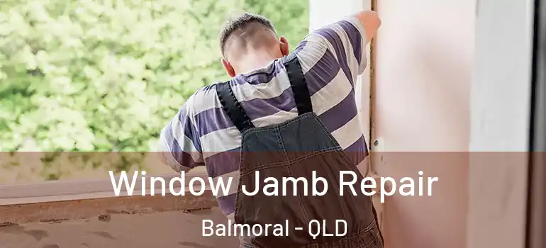  Window Jamb Repair Balmoral - QLD