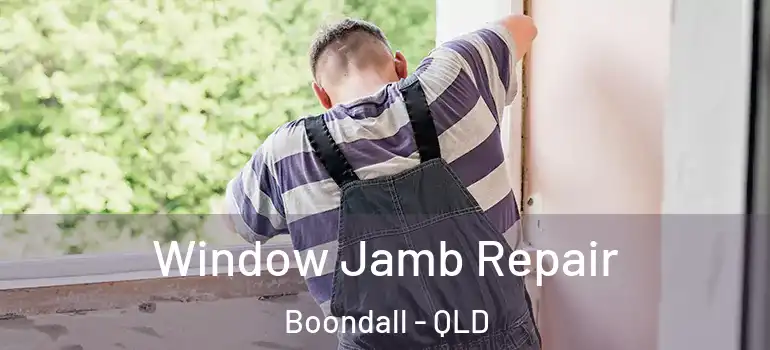 Window Jamb Repair Boondall - QLD