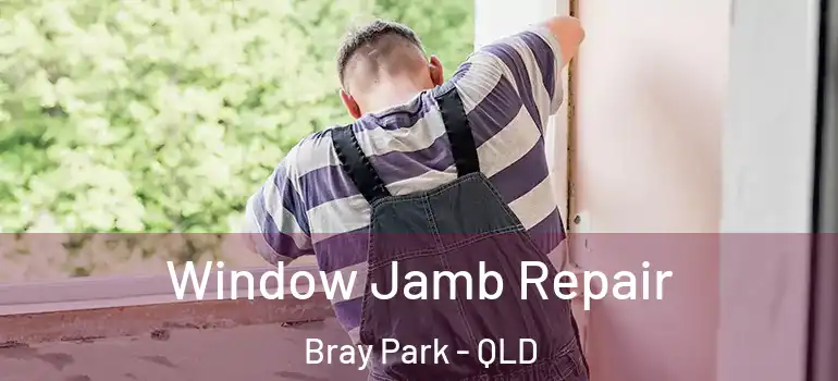 Window Jamb Repair Bray Park - QLD
