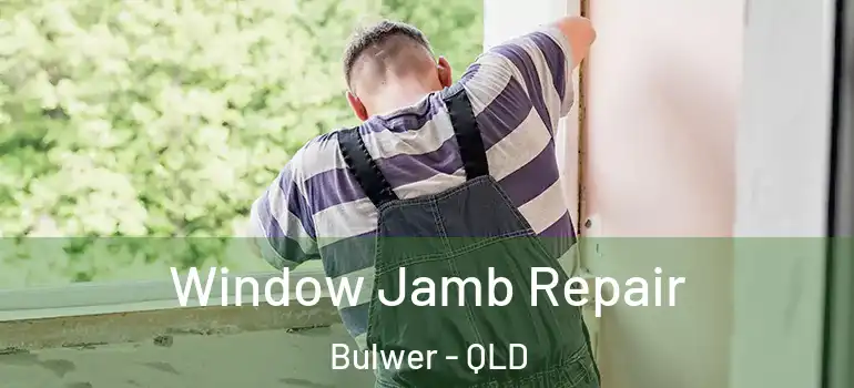  Window Jamb Repair Bulwer - QLD