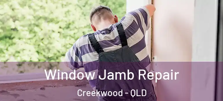  Window Jamb Repair Creekwood - QLD