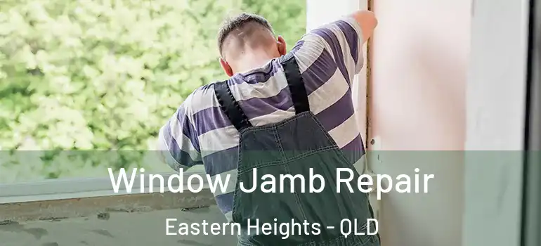  Window Jamb Repair Eastern Heights - QLD