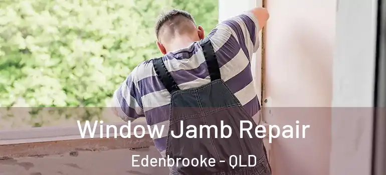  Window Jamb Repair Edenbrooke - QLD