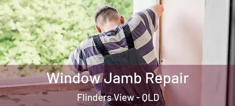  Window Jamb Repair Flinders View - QLD
