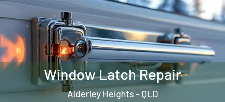  Window Latch Repair Alderley Heights - QLD