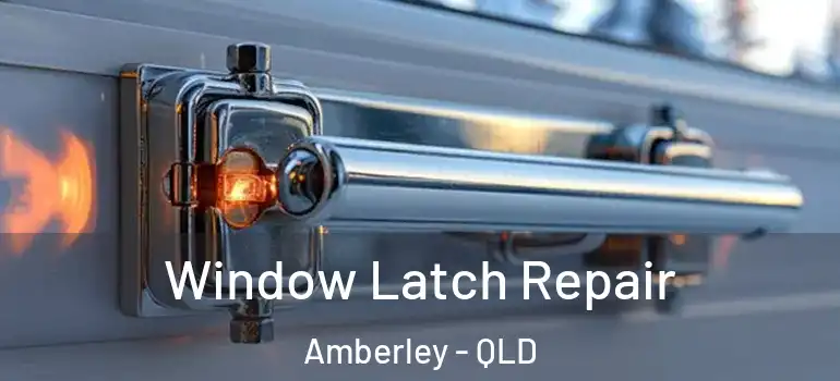 Window Latch Repair Amberley - QLD