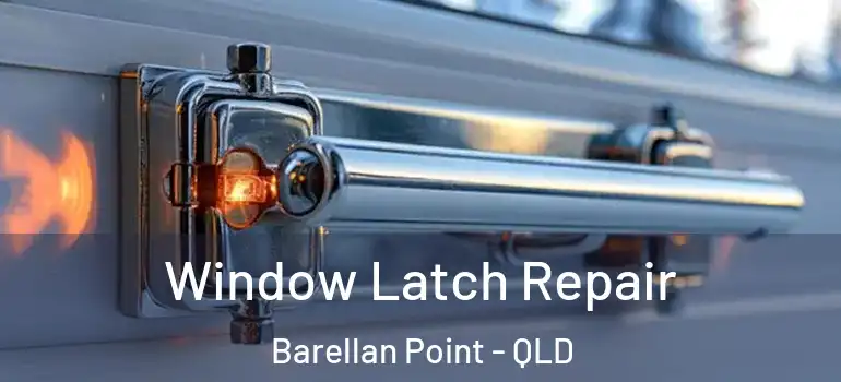  Window Latch Repair Barellan Point - QLD