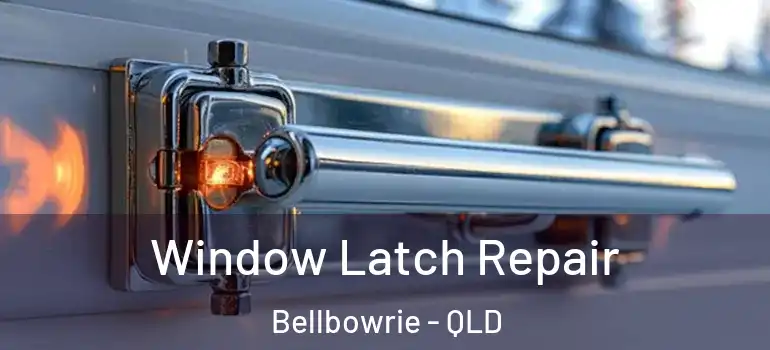  Window Latch Repair Bellbowrie - QLD
