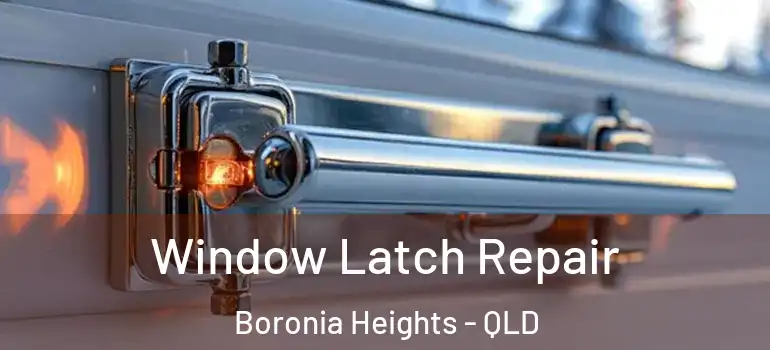  Window Latch Repair Boronia Heights - QLD